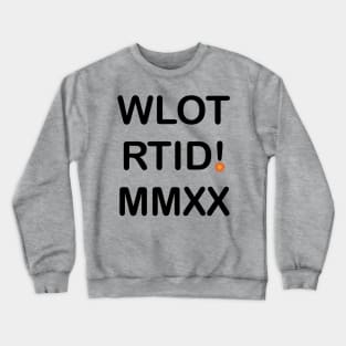 WLOTRTID! MMXX Crewneck Sweatshirt